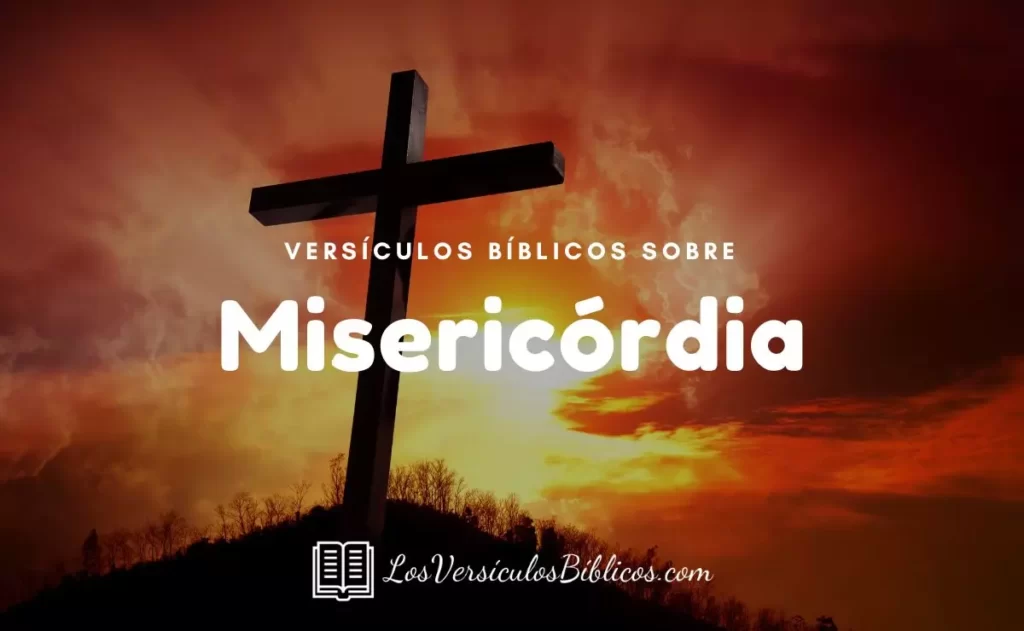 Versículos Sobre Misericórdia na Bíblia - Nova Versão Transformadora 